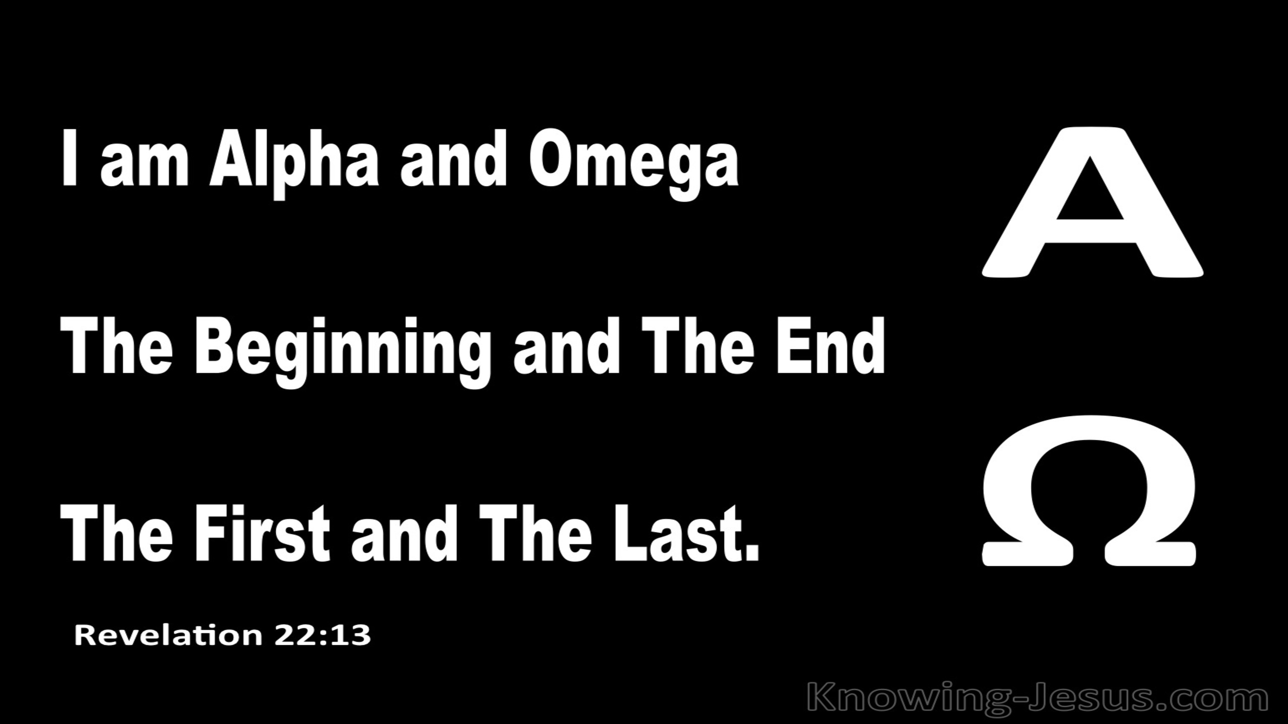 Revelation 22:13 Jesus Said I Am Alpha And Omega (black)